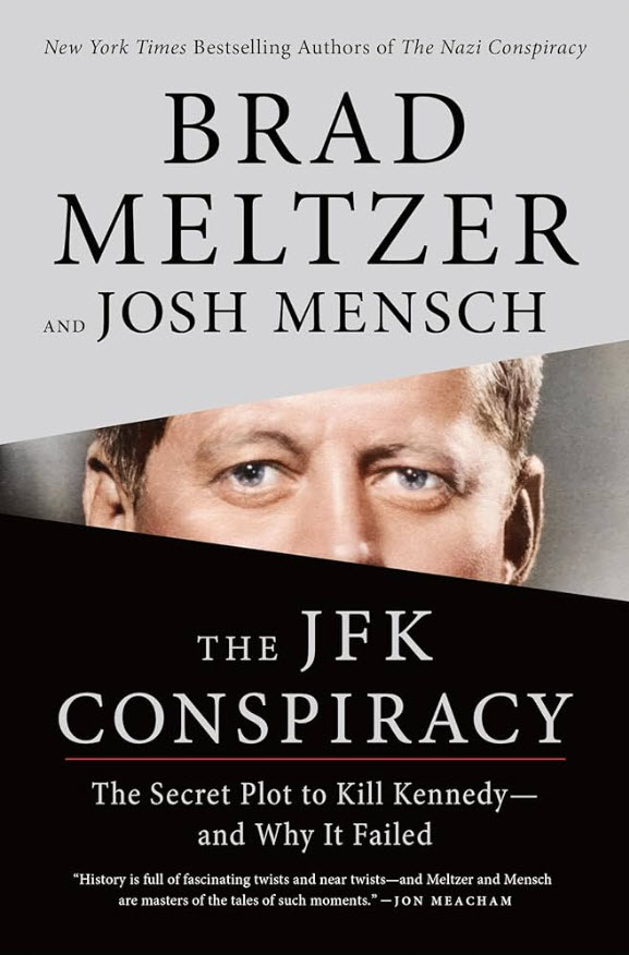 The JFK Conspiracy: The Secret Plot to Kill Kennedy―and Why It Failed BY Brad Meltzer